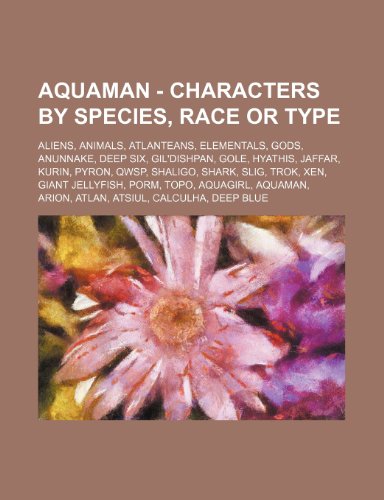 Aquaman - Characters by Species, Race or Type: Aliens, Animals ...