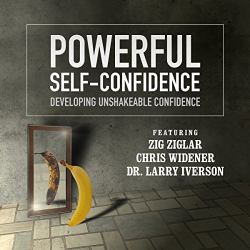 Powerful Self-Confidence Lib/E: Developing Unshakeable Confidence