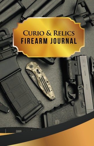 Curio &amp; Relics Firearm Journal: 50 Pages, 5.5 X 8.5 AR-15 and Glock 21 ...