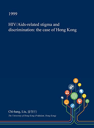 HIV/Aids-related Stigma and Discrimination: the Case of Hong Kong by ...