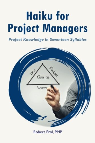 Haiku for Project Managers by Robert Prol | Goodreads