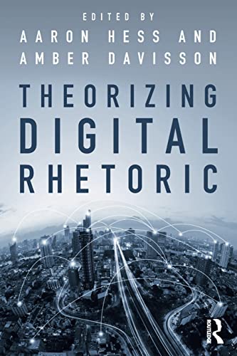 Theorizing Digital Rhetoric by Aaron Hess | Goodreads