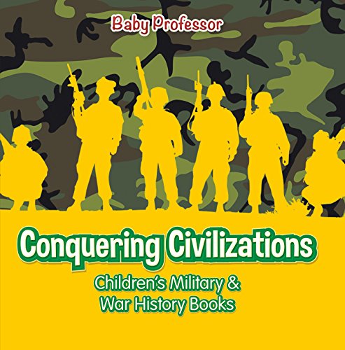 Conquering Civilizations | Children's Military & War History Books by