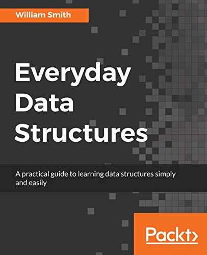 Everyday Data Structures by William Smith | Goodreads