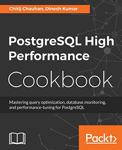PostgreSQL High Performance Cookbook by Chitij Chauhan | Goodreads
