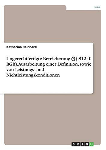 Ungerechtfertigte Bereicherung ( 812 ff. BGB). Ausarbeitung einer