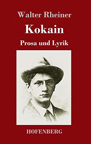 Walter Rheiner Kokain: Prosa und Lyrik (German Edition) by Walter Rheiner | Goodreads