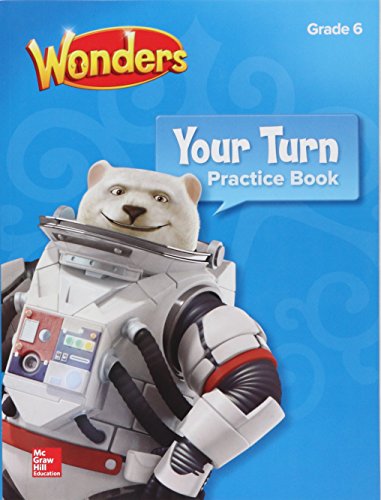 Wonders, Your Turn Practice Book, Grade 6 by McGraw-Hill Education | Goodreads