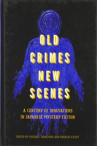 Old Crimes, New Scenes: A Century of Innovations in Japanese Mystery Fiction