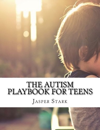 The Autism Playbook for Teens by Jasper Stark | Goodreads