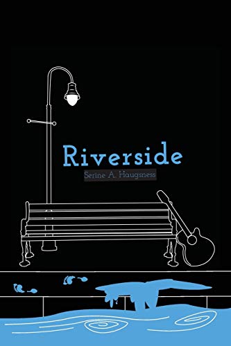 Hello Riverside Book Inside Riverside by Serine A. Haugsness | Goodreads