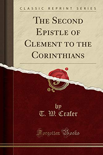 The Second Epistle of Clement to the Corinthians by T W Crafer | Goodreads