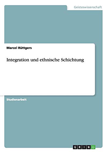 Integration und ethnische Schichtung by Marcel Rüttgers | Goodreads
