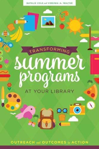 Transforming Summer Programs at Your Library: Outreach and Outcomes in ...