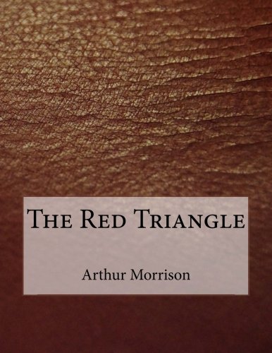 Roderick Triangle The Red Triangle by Arthur Morrison | Goodreads