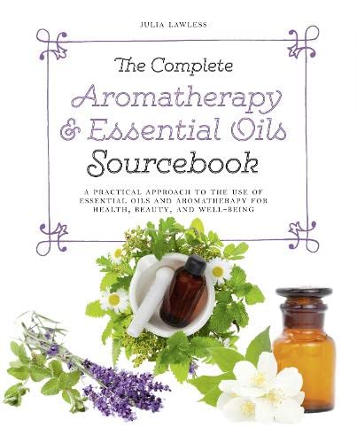 The Complete Aromatherapy & Essential Oils Sourcebook - New 2018 Edition book cover