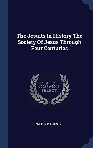 The Jesuits In History The Society Of Jesus Through Four Centuries by ...