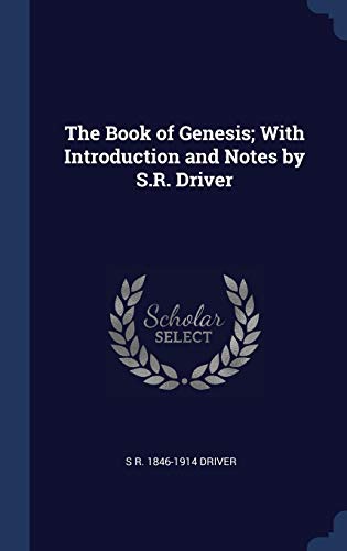 The Book of Genesis; With Introduction and Notes by S.R. Driver by