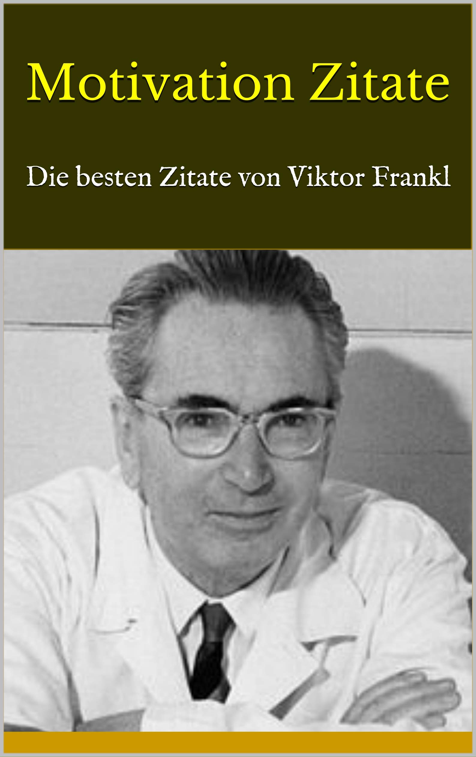 Motivation Zitate Die Besten Zitate Von Viktor Frankl By Angela Motivation zitate die besten zitate von viktor frankl by angela
