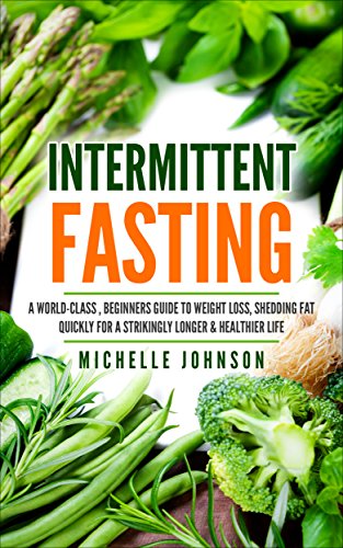 Intermittent Fasting: A World-Class Simple, Beginners Ultimate Guide To ...