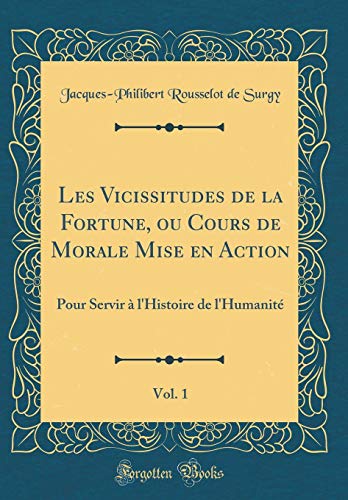 Les Vicissitudes de la Fortune, ou Cours de Morale Mise en Action, Vol