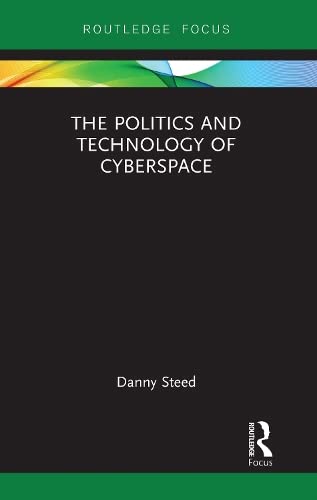 The Politics and Technology of Cybersecurity by Danny Steed | Goodreads