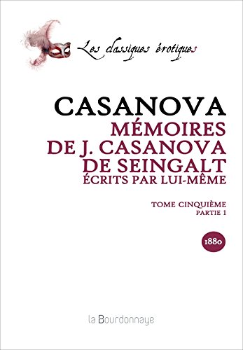 Mémoires de J. Casanova de seingalt, écrits par lui-même, TOME CINQUIEME première partie book cover