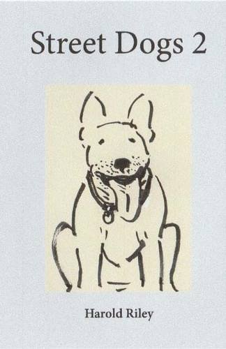 Harold Riley Dog Street Dogs 2 by Harold Riley | Goodreads
