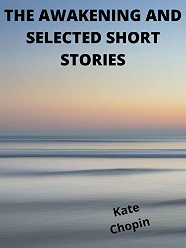 The Awakening and Selected Stories by Kate Chopin | Goodreads