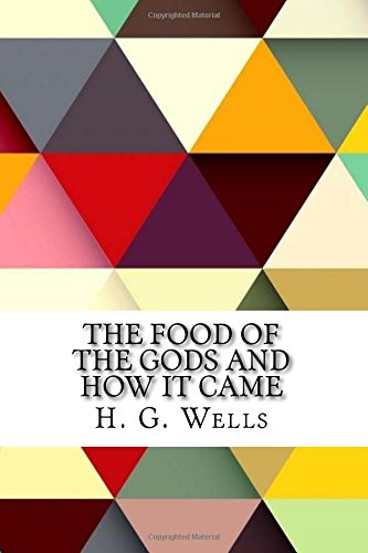 The Food of the Gods and How It Came by H.G. Wells | Goodreads