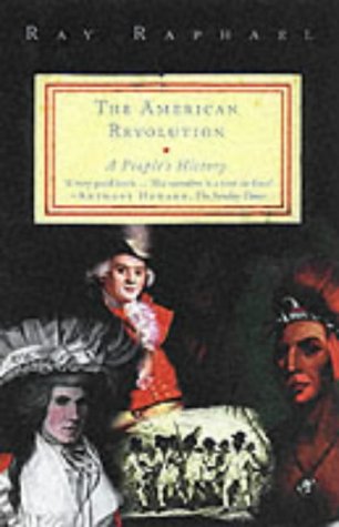Ray Raphael The American Revolution: A People's History by Ray Raphael | Goodreads