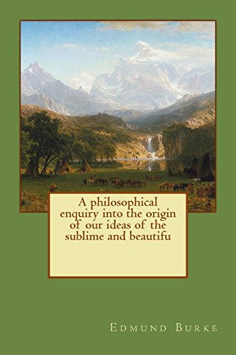 A Philosophical Enquiry Into the Origin of Our Ideas of the Sublime and Beautifu