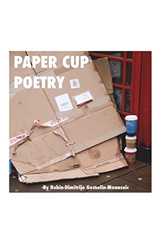 Paper Cup Poetry by Robin-Dimitrije Gosselin-M | Goodreads