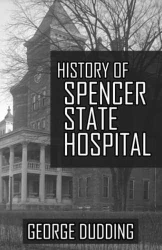 History of Spencer State Hospital by George Dudding | Goodreads