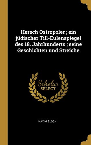 Hersch Ostropoler ; ein jüdischer TillEulenspiegel des 18