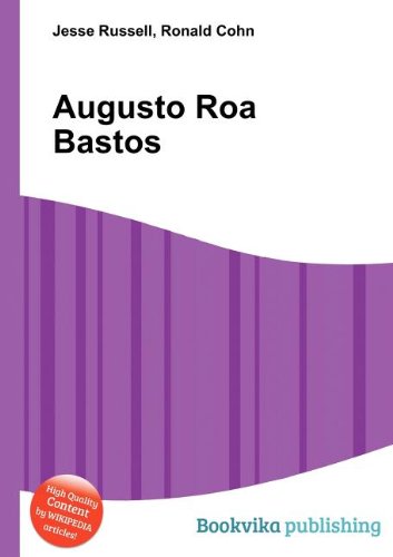 Augusto Roa Bastos by Jesse Russell | Goodreads