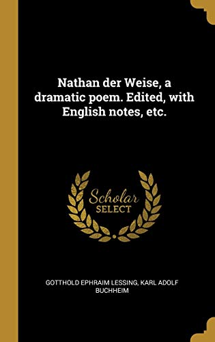 Nathan Der Weise Interpretation Nathan der Weise, a dramatic poem. Edited, with English notes, etc. by