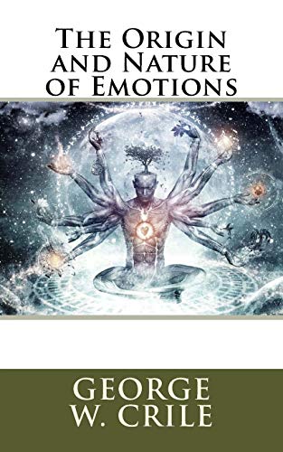 The Origin and Nature of Emotions by George Washington Crile | Goodreads