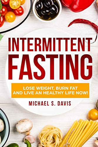 Intermittent Fasting: #1 Fasting Diet Cookbook to Lose Weight, Burn Fat ...