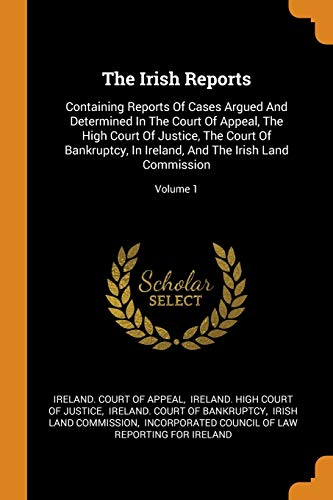 Irish Case Note The Irish Reports: Containing Reports Of Cases Argued And Determined In ...
