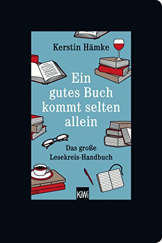 Ein gutes Buch kommt selten allein: Das große Lesekreis-Handbuch
