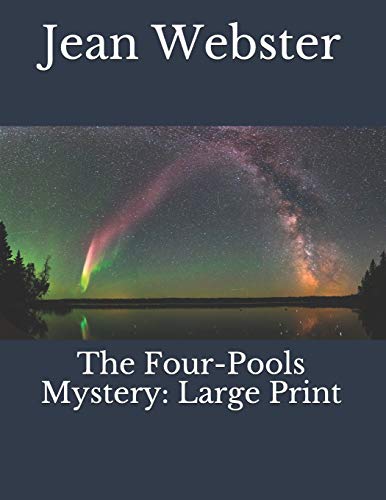 The Four-Pools Mystery: Large Print by Jean Webster | Goodreads