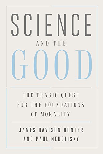 Science and the Good by James Davison Hunter | Goodreads
