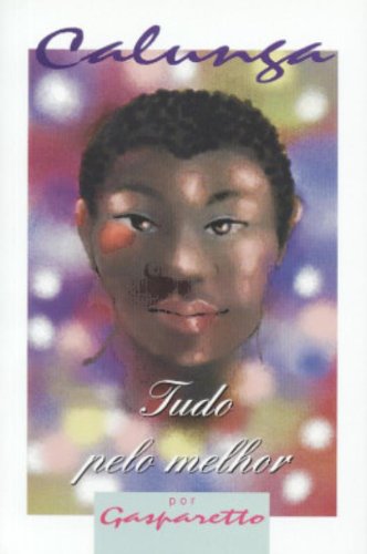 Calunga: Tudo pelo melhor by Luiz Antonio Gasparetto | Goodreads