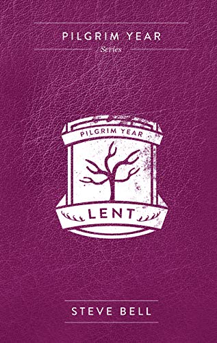 Pilgrim Year: Volume 4 Lent
