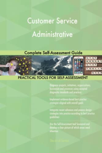 Customer Service Administrative Complete Self-Assessment Guide by ...
