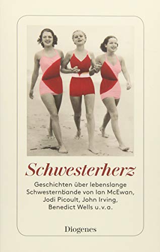 Schwesterherz. Geschichten über lebenslange Schwesternbande von Ian McEwan, Jodi Picoult, John Irving, Benedict Wells u.v.a.
