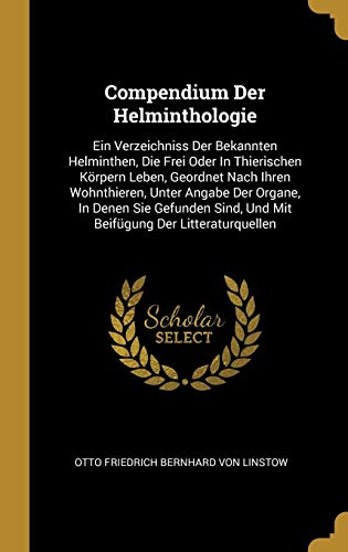Compendium Der Helminthologie Ein Verzeichniss Der Bekannten