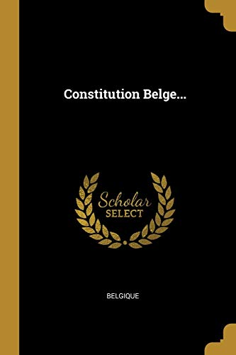 Constitution Belge... by Belgique Goodreads