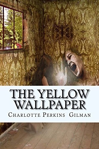 The Yellow Wallpaper by Charlotte Perkins Gilman | Goodreads